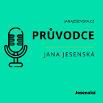 Obrázek podcastu Průvodce Jana Jesenská