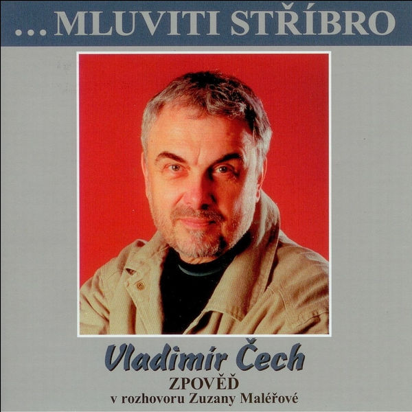 Obrázek podcastu ...Mluviti stříbro - Vladimír Čech - zpověď