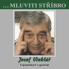 Obrázek podcastu ...Mluviti stříbro - Josef Vinklář - Vzpomínkové vyprávění