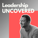Obrázek podcastu Leadership UNCOVERED