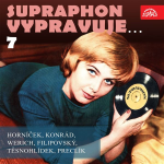 Obrázek podcastu Supraphon vypravuje...7 ( Horníček, Konrád, Werich, Filipovský, Těsnohlídek, Preclík)