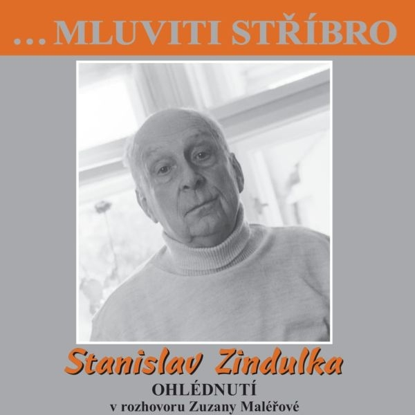 Obrázek podcastu …Mluviti stříbro - Stanislav Zindulka - Ohlédnutí