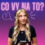 Obrázek podcastu CO VY NA TO?