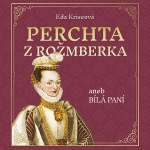 Obrázek podcastu Perchta z Rožmberka aneb Bílá paní
