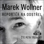 Obrázek podcastu Marek Wollner - Reportér na odstřel