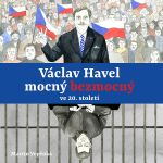 Obrázek podcastu Václav Havel – mocný bezmocný ve 20. století