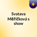 Obrázek podcastu Svatava Měříčková's show