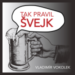 Obrázek podcastu Tak pravil Švejk