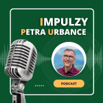 Obrázek podcastu Impulzy Petra Urbance