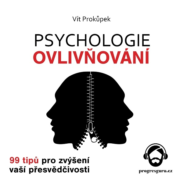 Obrázek podcastu Psychologie ovlivňování - 99 tipů pro zvýšení vaší přesvědčivosti