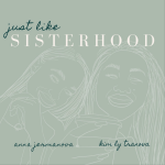 Obrázek podcastu Just Like Sisterhood