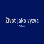 Obrázek podcastu Život jako výzva