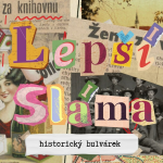 Obrázek podcastu Lepší Sláma – historický bulvárek