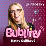 Obrázek podcastu Bubliny Katky Osičkové