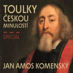 Obrázek podcastu Toulky českou minulostí - Speciál JAN AMOS KOMENSKÝ