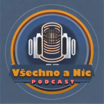 Obrázek podcastu Všechno a Nic