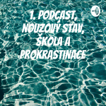 Obrázek podcastu 1. Podcast, nouzový stav, škola a prokrastinace