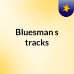 Obrázek podcastu Bluesman's tracks