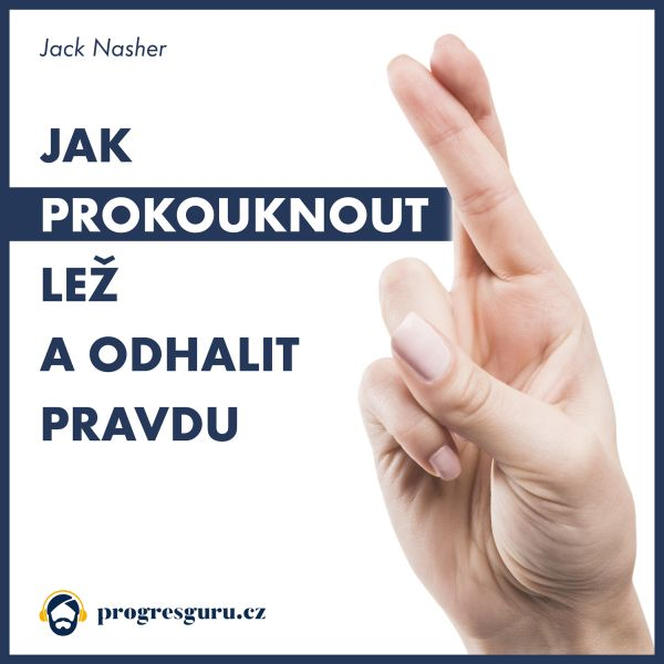 Obrázek podcastu Jak prokouknout lež a odhalit pravdu
