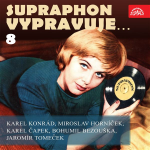 Obrázek podcastu Supraphon vypravuje...8 (Konrád, Čapek, Horníček, Bezouška, Tomeček)