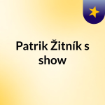 Obrázek podcastu Patrik Žitník's show