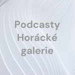 Obrázek podcastu Podcasty Horácké galerie