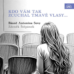Obrázek podcastu Kdo vám tak zcuchal tmavé vlasy... Básně Antonína Sovy