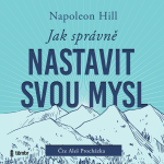 Obrázek podcastu Jak správně nastavit svou mysl