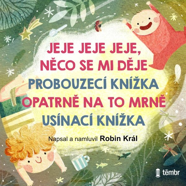 Obrázek podcastu JEJE JEJE JEJE, NĚCO SE MI DĚJE & PROBOUZECÍ KNÍŽKA & OPATRNĚ NA TO MRNĚ & USÍNACÍ KNÍŽKA