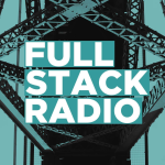 Obrázek podcastu Full Stack Radio