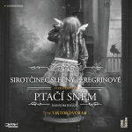 Obrázek podcastu Sirotčinec slečny Peregrinové: PTAČÍ SNĚM