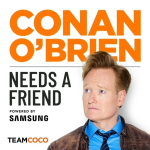Obrázek podcastu Conan O’Brien Needs A Friend