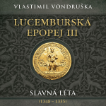 Obrázek podcastu Lucemburská epopej III