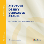 Obrázek podcastu Církevní dějiny v zrcadle času II.