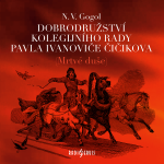 Obrázek podcastu Dobrodružství kolegijního rady Pavla Ivanoviče Čičikova (Mrtvé duše)