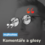 Obrázek podcastu Český rozhlas - Komentáře a glosy