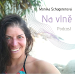 Obrázek podcastu Na vlně / Monika Schagererová