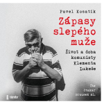 Obrázek podcastu Zápasy slepého muže - Život a doba komunisty Klementa Lukeše