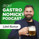 Obrázek podcastu Český GASTRONOMICKÝ podcast
