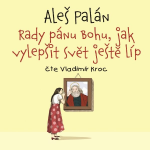 Obrázek podcastu Rady pánu Bohu, jak vylepšit svět ještě líp