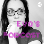 Obrázek podcastu Eva's Podcast