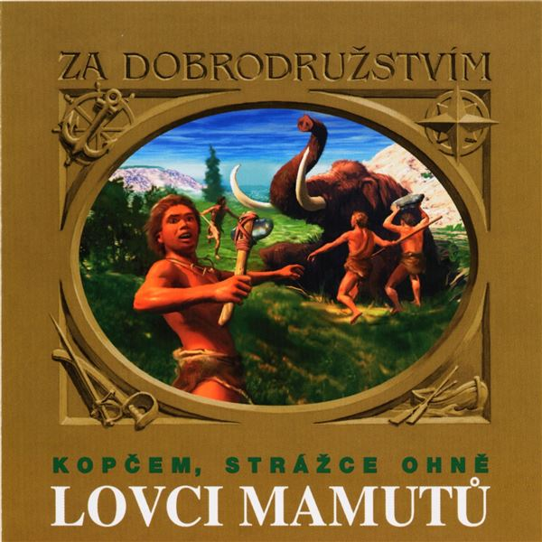 Obrázek podcastu Lovci mamutů - Kopčem, strážce ohně