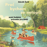 Obrázek podcastu Proč bychom se netopili aneb Vodácký průvodce pro Ofélii