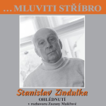 Obrázek podcastu …Mluviti stříbro - Stanislav Zindulka - Ohlédnutí