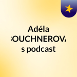 Obrázek podcastu Adéla BOUCHNEROVÁ's podcast