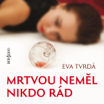 Obrázek podcastu Mrtvou neměl nikdo rád