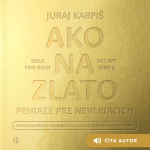 Obrázek podcastu Ako na zlato – Peniaze pre neveriacich