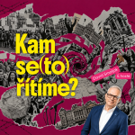 Obrázek podcastu Kam se (to) řítíme?