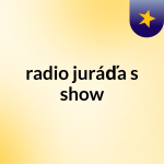 Obrázek podcastu radio juráďa's show