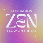 Obrázek podcastu Generation ZEN - Flow on the go